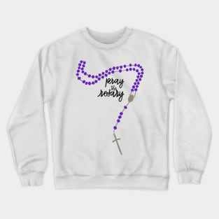 Pray the Rosary! Crewneck Sweatshirt